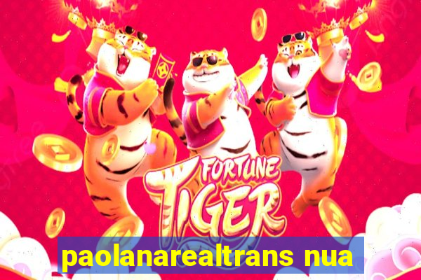 paolanarealtrans nua